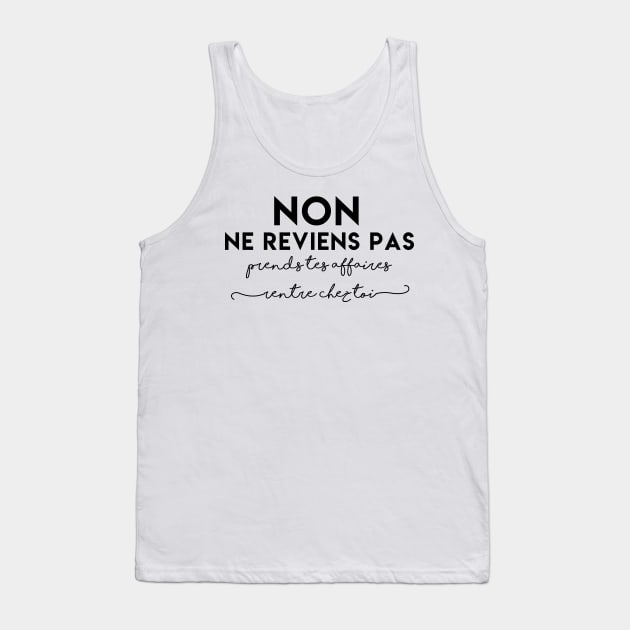 No don't come back take your stuff go home Tank Top by ghjura